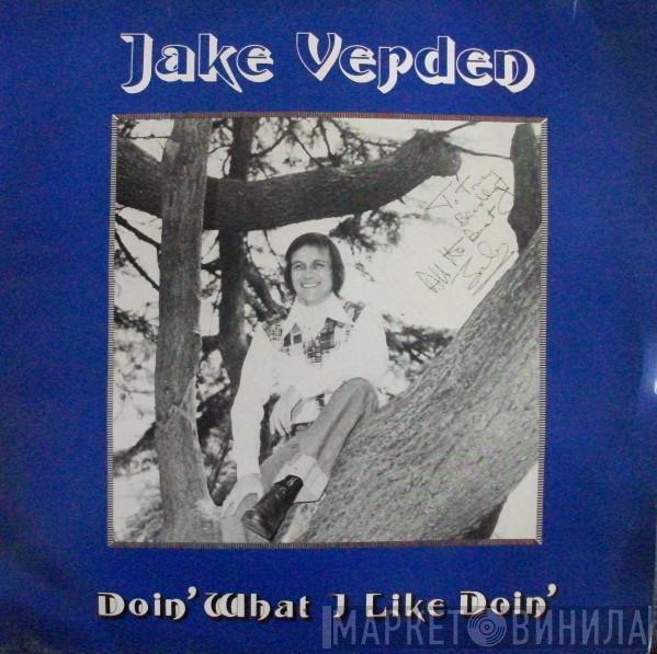 Jake Verden - Doin' What I Like Doin'