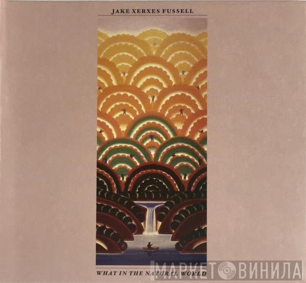 Jake Xerxes Fussell - What In The Natural World