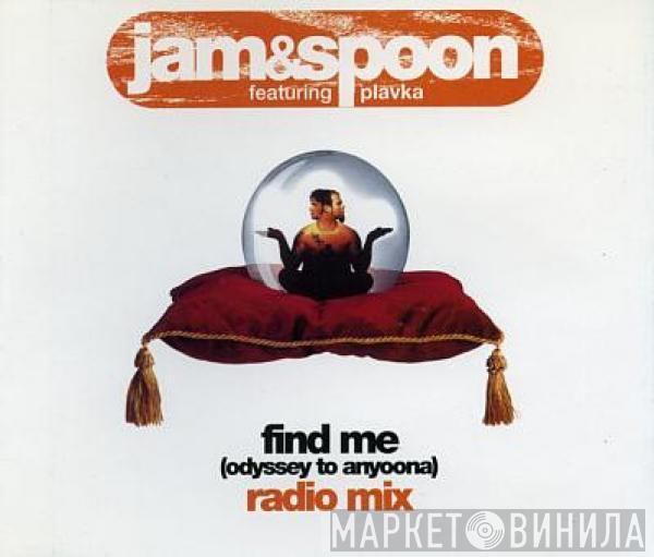 Jam & Spoon, Plavka - Find Me (Odyssey To Anyoona)