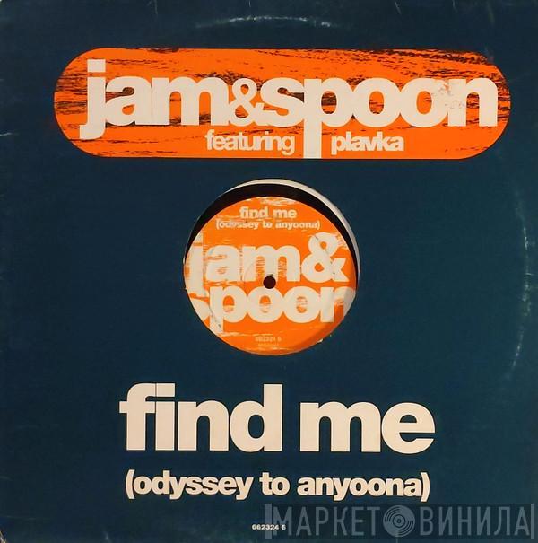 Jam & Spoon, Plavka - Find Me (Odyssey To Anyoona)