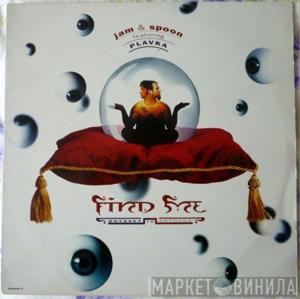 Jam & Spoon, Plavka - Find Me (Odyssey To Anyoona)
