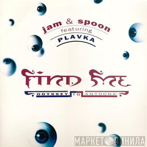 Jam & Spoon, Plavka - Find Me (Odyssey To Anyoona)