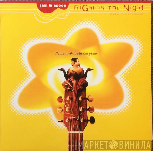  Jam & Spoon  - Right In The Night (Fall In Love With Music) (Flamenc-O-Matic Fairytale)