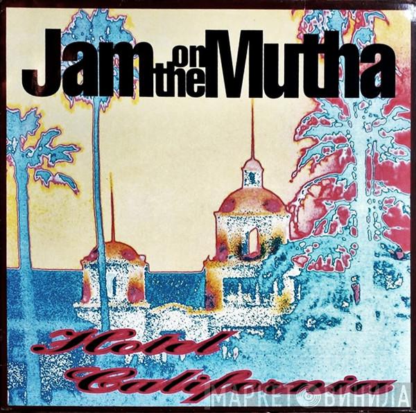  Jam On The Mutha  - Hotel California