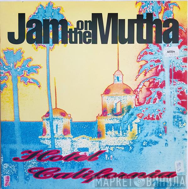 Jam On The Mutha  - Hotel California
