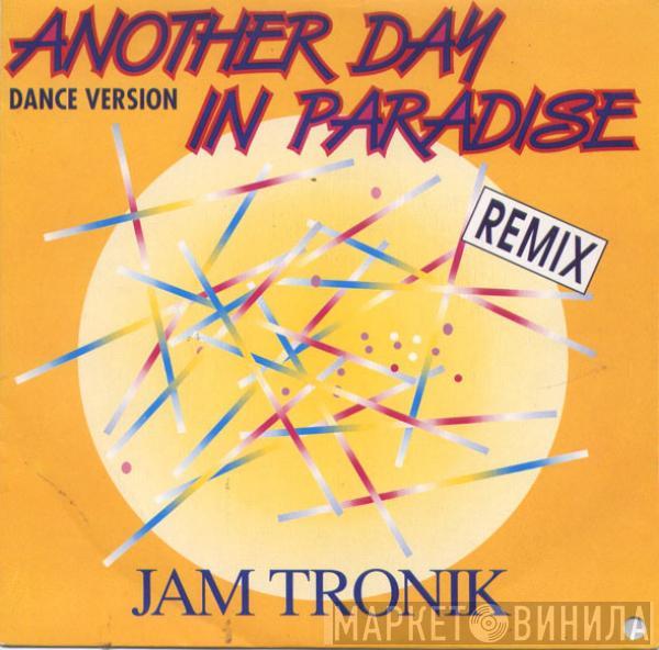 Jam Tronik - Another Day In Paradise