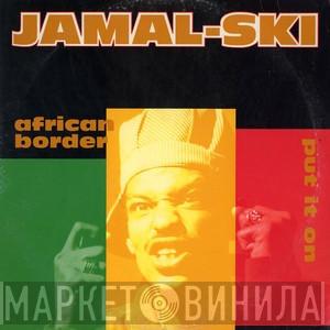 Jamalski - African Border / Put It On
