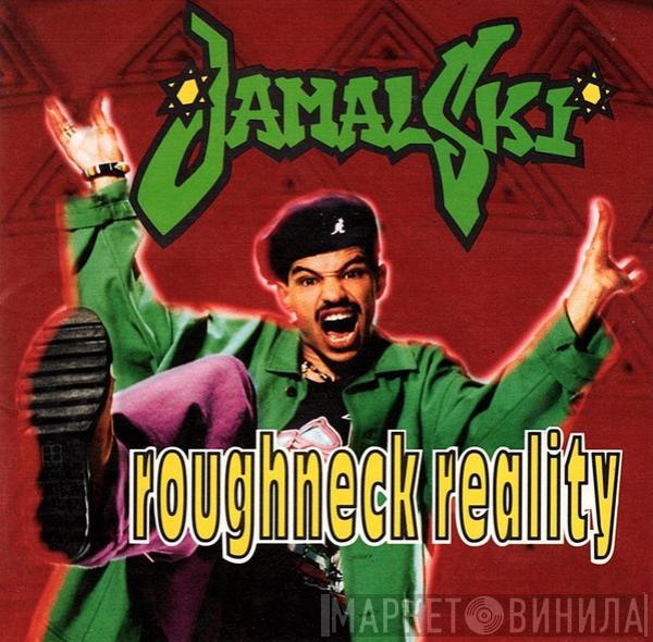  Jamalski  - Roughneck Reality