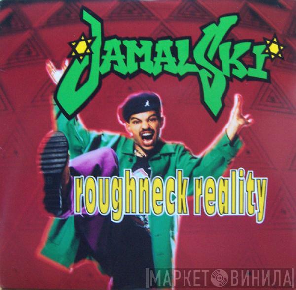  Jamalski  - Roughneck Reality