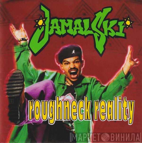 Jamalski  - Roughneck Reality