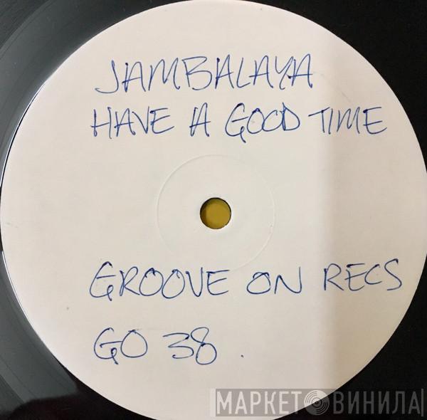  Jambalaya  - Have A Good Time