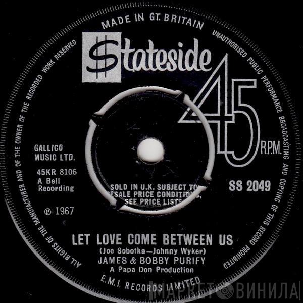 James & Bobby Purify - Let Love Come Between Us / I Don't Want To Have To Wait