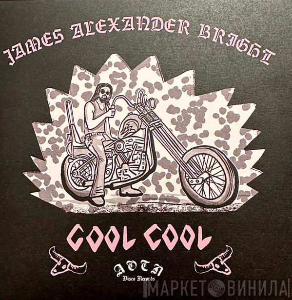 James Alexander Bright - Cool Cool