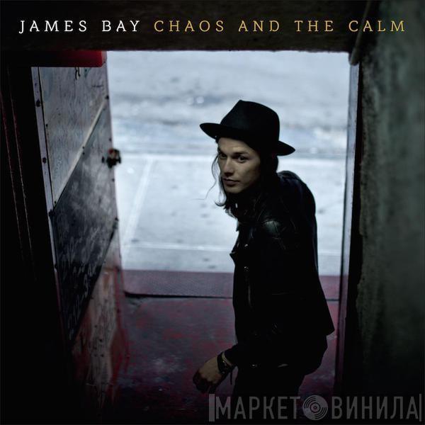 James Bay - Chaos And The Calm
