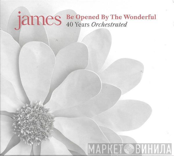  James  - Be Opened By The Wonderful (40 Years Orchestrated)