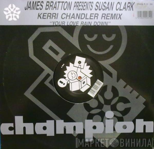 James Bratton, Susan Clark - Your Love Rain Down (Kerri Chandler Remix)