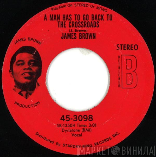  James Brown  - A Man Has To Go Back To The Crossroads / The Drunk