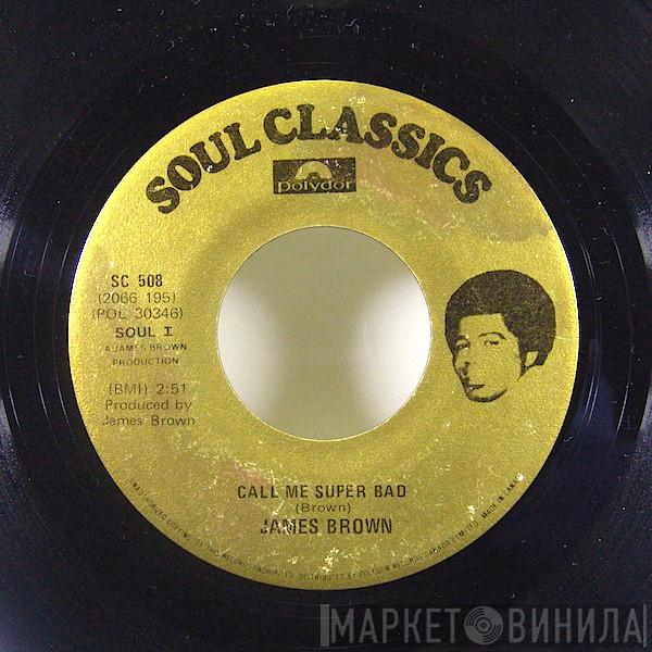  James Brown  - Call Me Superbad / Ain't It Funky Now