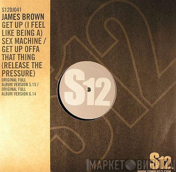  James Brown  - Get Up (I Feel Like Being A) Sex Machine / Get Up Offa That Thing (Release The Pressure)