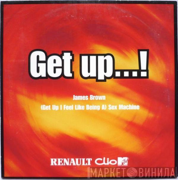  James Brown  - (Get Up I Feel Like Being A) Sex Machine