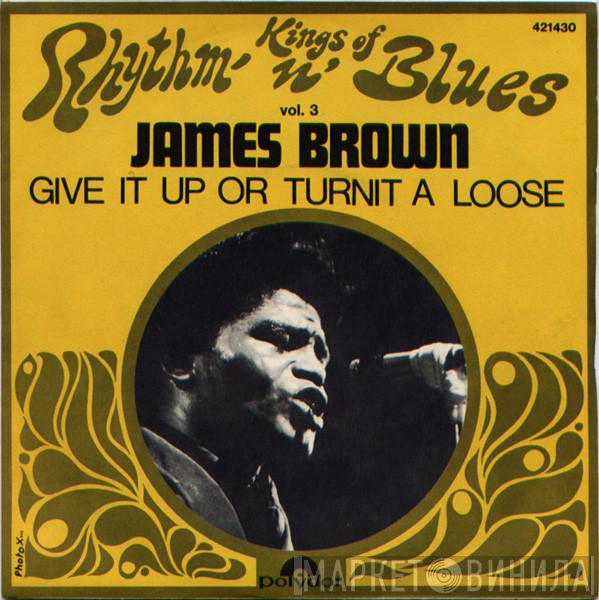  James Brown  - Give It Up Or Turnit A Loose / I'll Lose My Mind