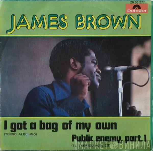  James Brown  - I Got A Bag Of My Own = Tengo Algo Mio / Public Enemy, Part. 1 = El Enemigo Publico