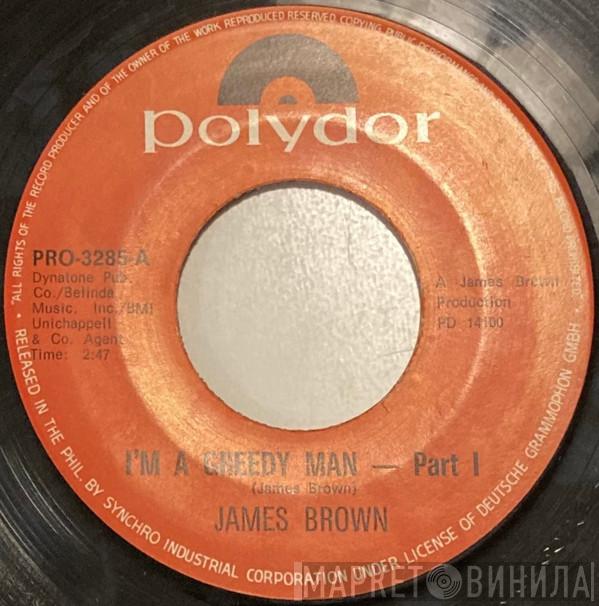  James Brown  - I'm A Greedy Man - Part I / I'm A Greedy Man - Part II