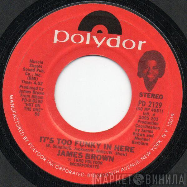  James Brown  - It's Too Funky In Here / Get Up Offa That Thing