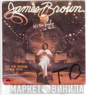  James Brown  - It's Too Funky In Here/Let The Boogie Do The Rest