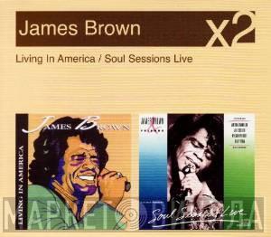  James Brown  - Living In America / Soul Sessions Live