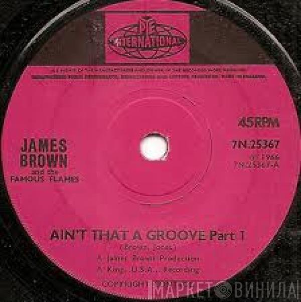 James Brown & The Famous Flames - Ain't That A Groove