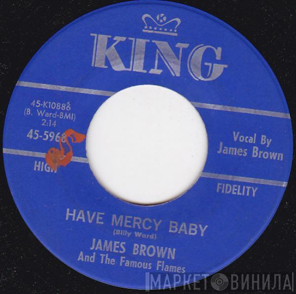 James Brown & The Famous Flames - Have Mercy Baby / Just Won't Do Right (I Stay In The Chapel Every Night)