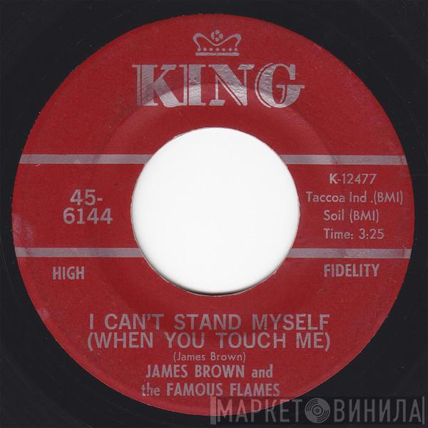 James Brown & The Famous Flames - I Can't Stand Myself (When You Touch Me) / There Was A Time