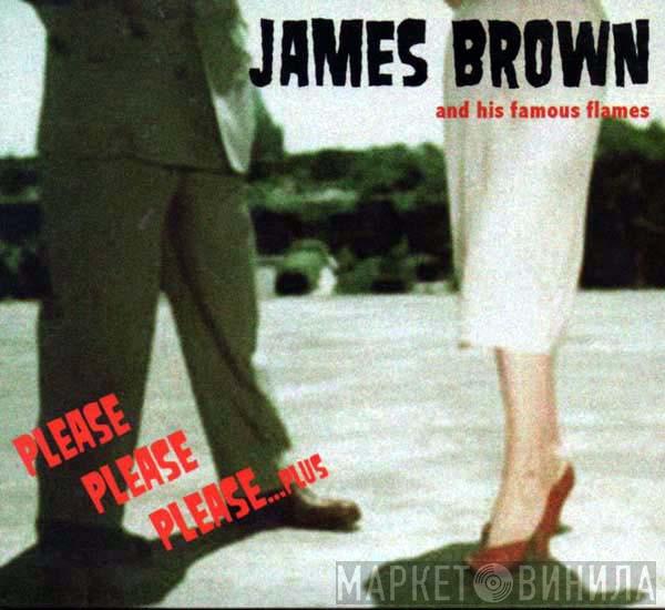  James Brown & The Famous Flames  - Please Please Please...Plus