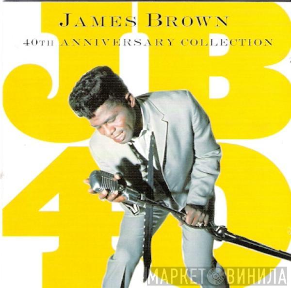  James Brown  - 40th Anniversary Collection