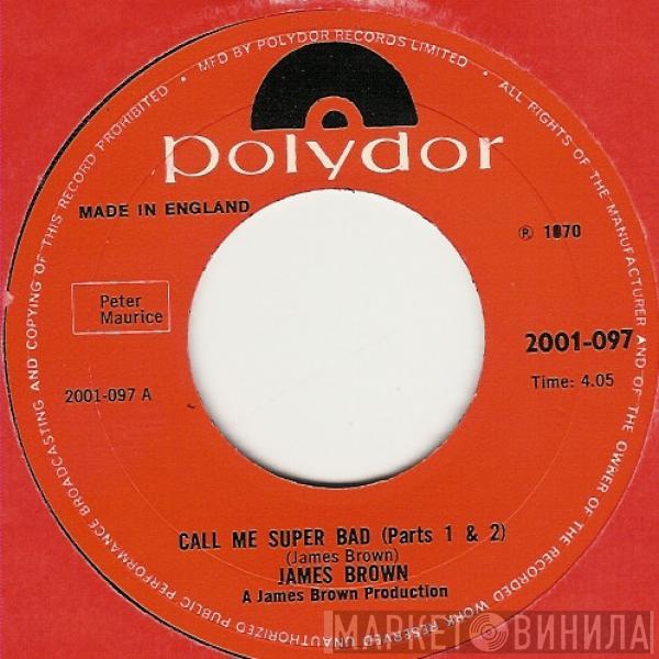 James Brown - Call Me Super Bad (Parts 1, 2 & 3)