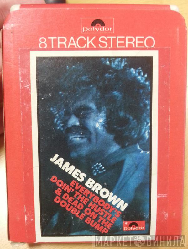  James Brown  - Everybody's Doin' The Hustle & Dead On The Double Bump
