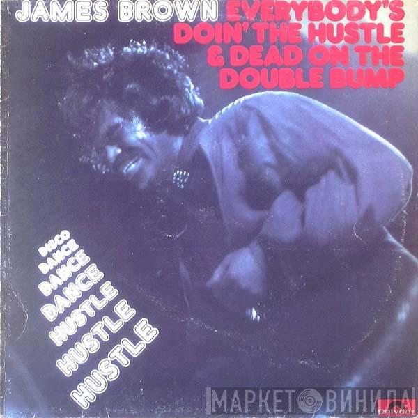  James Brown  - Everybody's Doin' The Hustle & Dead On The Double Bump