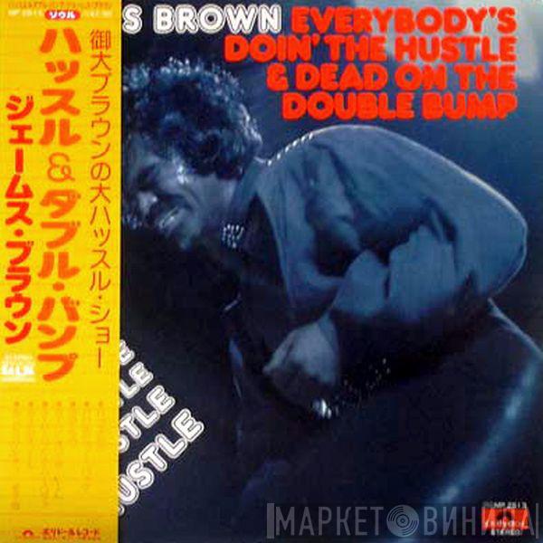  James Brown  - Everybody's Doin' The Hustle & Dead On The Double Bump