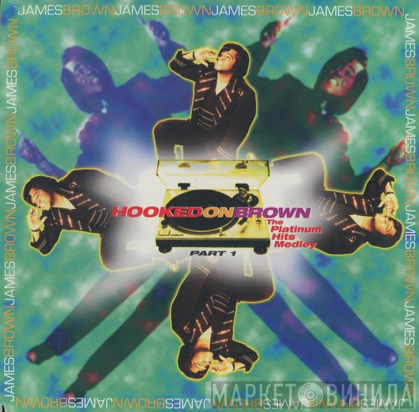 James Brown - Hooked On Brown, Part 1 (The Platinum Hits Medley)