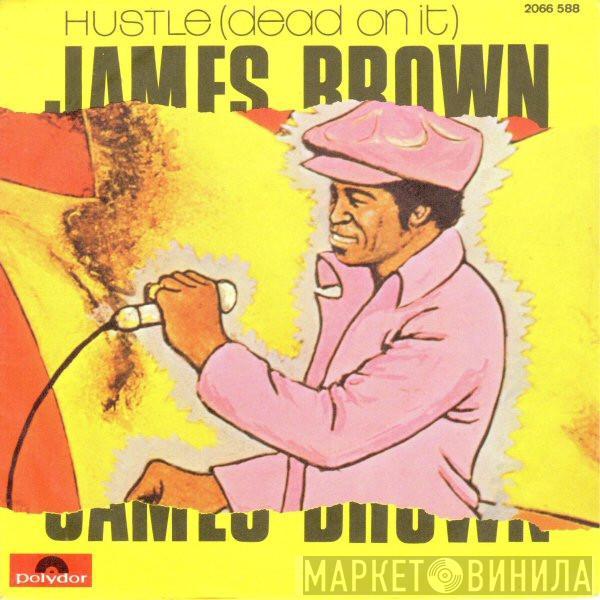  James Brown  - Hustle ( Dead On It )