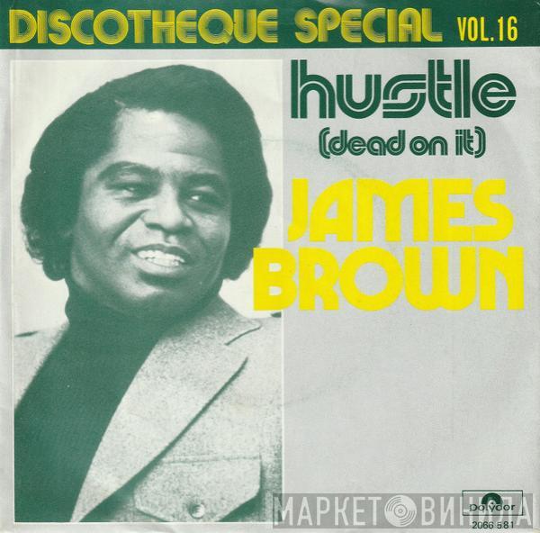  James Brown  - Hustle (Dead On It)