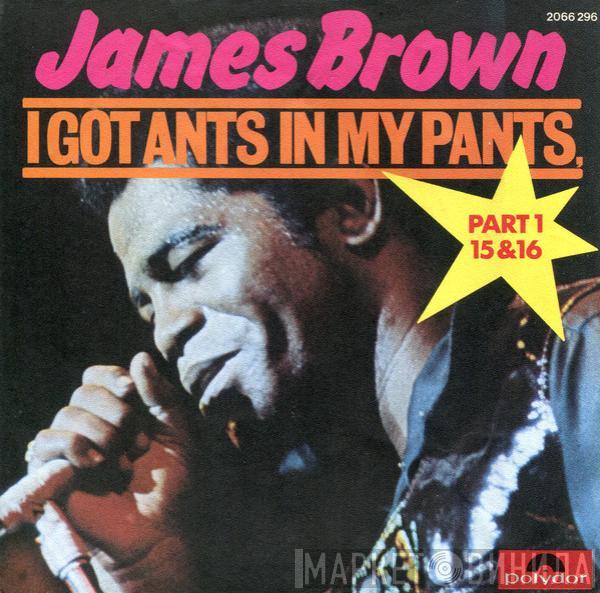  James Brown  - I Got Ants In My Pants, Part 1, 15 & 16