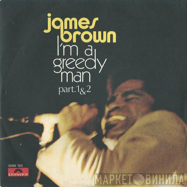  James Brown  - I'm A Greedy Man - Part. 1 & 2