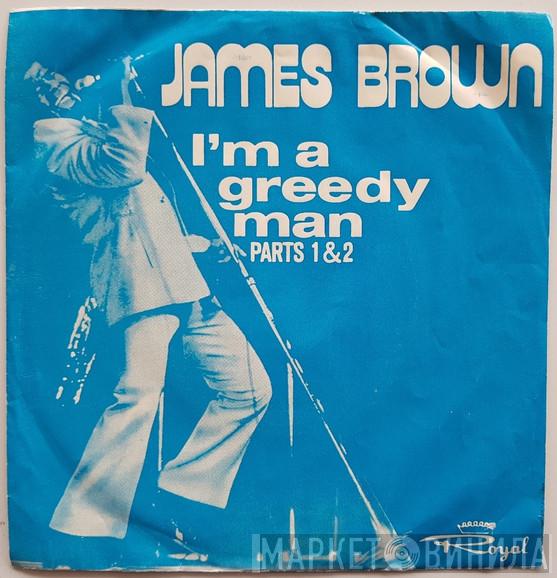  James Brown  - I'm A Greedy Man Parts 1 & 2