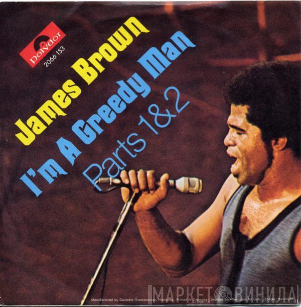  James Brown  - I'm A Greedy Man - Parts 1&2
