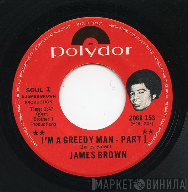  James Brown  - I'm A Greedy Man
