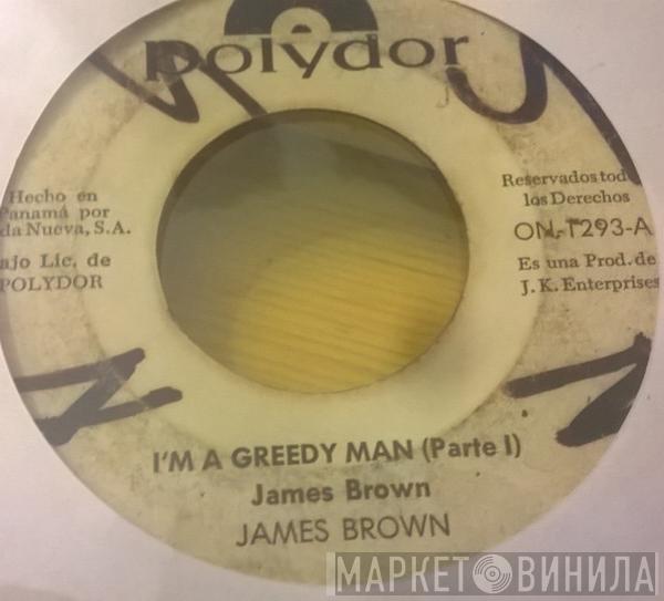  James Brown  - I'm A Greedy Man