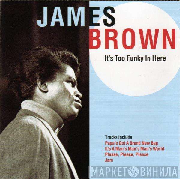  James Brown  - It's Too Funky In Here