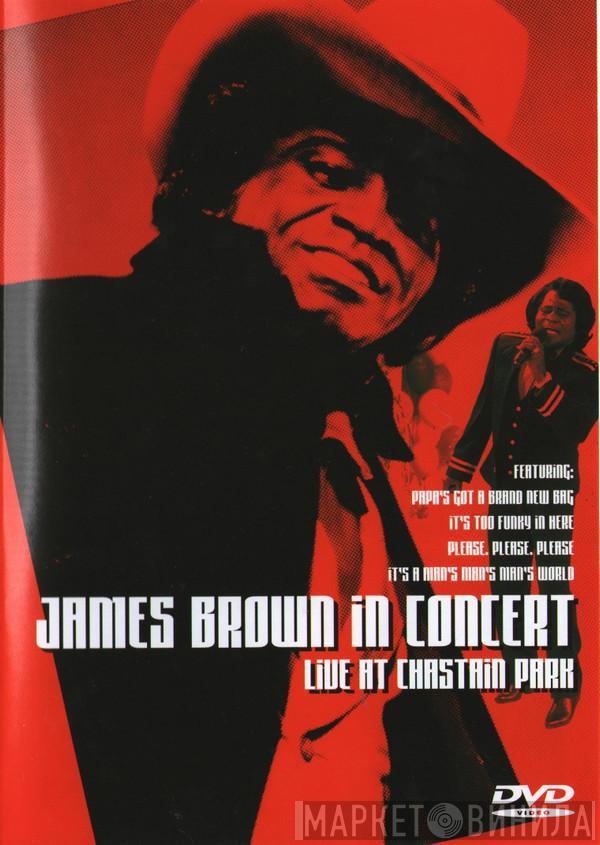  James Brown  - James Brown In Concert - Live At Chastain Park